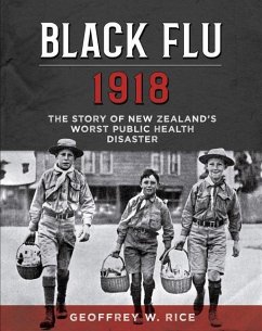 Black Flu 1918: The Story of New Zealand's Worst Public Health Disaster - Rice, Geoffrey W.