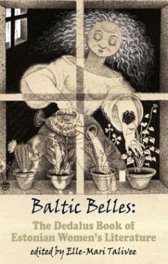 Baltic Belles: The Dedalus Book of Estonian Women's Literature - Talivee, Elle-Mari