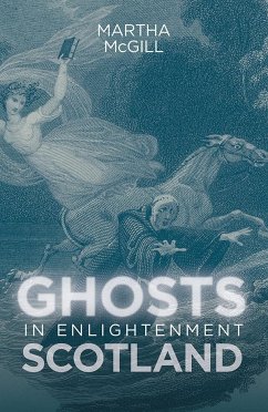 Ghosts in Enlightenment Scotland - Mcgill, Martha