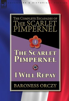 The Complete Escapades of The Scarlet Pimpernel-Volume 1 - Orczy, Baroness