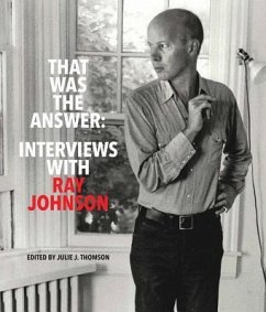 That Was the Answer: Interviews with Ray Johnson - Thomson, Julie J.