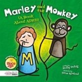 Marley and the Monkey (A Book About ADHD) Marley and the Monkey (A Book About ADHD)