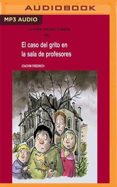 El Caso del Grito En La Sala de Profesores - Friedrich, Joachim