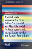 A Semidiscrete Version of the Citti-Petitot-Sarti Model as a Plausible Model for Anthropomorphic Image Reconstruction and Pattern Recognition (eBook, PDF)