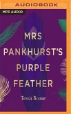 Mrs Pankhurst's Purple Feather: Fashion, Fury and Feminism - Women's Fight for Change