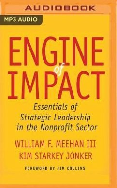 Engine of Impact: Essentials of Strategic Leadership in the Nonprofit Sector - Meehan, William F.; Starkey Jonker, Kim
