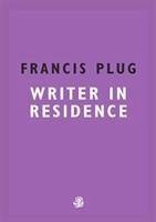 Francis Plug: Writer In Residence - Ewen, Paul