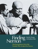 Finding Nemon: The Extraordinary Life of the Outsider Who Sculpted the Famous