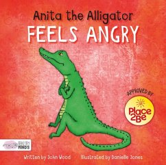 Anita the Alligator Feels Angry - Wood, John