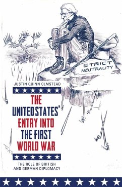 The United States' Entry Into the First World War - Olmstead, Justin Quinn