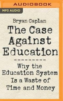 The Case Against Education: Why the Education System Is a Waste of Time and Money - Caplan, Bryan