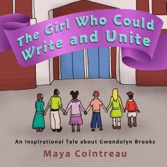 The Girl Who Could Write and Unite: An Inspirational Tale About Gwendolyn Brooks - Cointreau, Maya