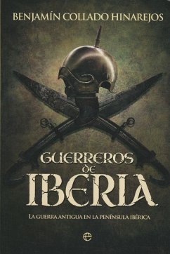 Guerreros de Iberia : la guerra antigua en la península Ibérica - Collado Hinarejos, Benjamín