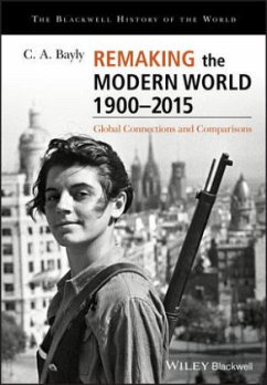 Remaking the Modern World 1900 - 2015 - Bayly, C. A.