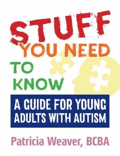 Stuff You Need to Know: A Guide for Young Adults with Autism - Weaver, Patricia