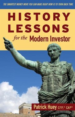 History Lessons for the Modern Investor - Huey Cfp, Patrick