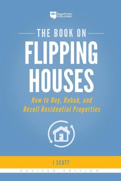 The Book on Flipping Houses: How to Buy, Rehab, and Resell Residential Properties - Scott, J.
