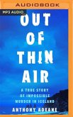 Out of Thin Air: A True Story of Impossible Murder in Iceland