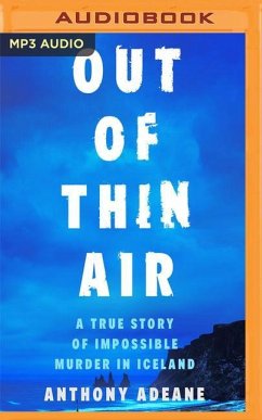 Out of Thin Air: A True Story of Impossible Murder in Iceland - Adeane, Anthony