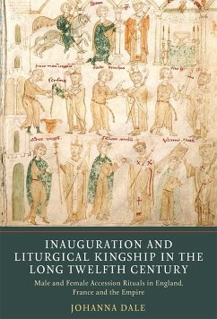 Inauguration and Liturgical Kingship in the Long Twelfth Century - Dale, Johanna