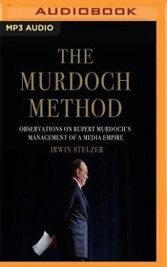 The Murdoch Method: Observations on Rupert Murdoch's Management of a Media Empire - Stelzer, Irwin
