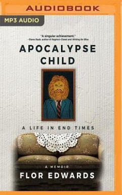 Apocalypse Child: A Life in End Times - A Memoir - Edwards, Flor