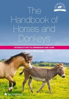 The Handbook of Horses and Donkeys: Introduction to Ownership and Care - Mortensen, Chris J.