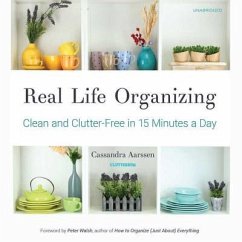 Real Life Organizing: Clean and Clutter-Free in 15 Minutes a Day - Aarssen, Cassandra