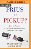 Prius or Pickup?: How the Answers to Four Simple Questions Explain America's Great Divide