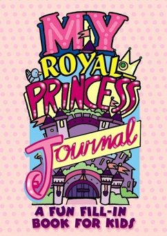 My Royal Princess Journal: a Fun Fill-in Book for Kids - Zourelias, Diana