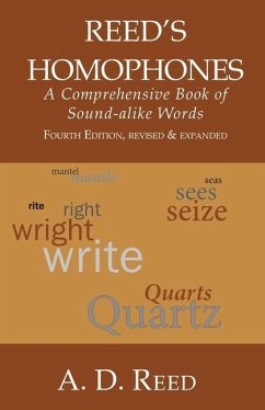 Reed's Homophones: A Comprehensive Book of Sound-alike Words - Reed, A. D.