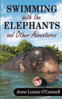 Swimming with the Elephants and Other Adventures - O'Connell, Anne
