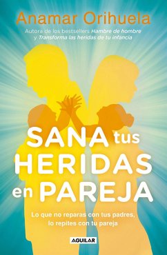 Sana Tus Heridas En Pareja / Heal Your Wounds as a Couple - Orihuela, Anamar