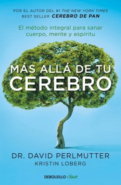 Más Allá de Tu Cerebro: El Método Integral Para Sanar Mente, Cuerpo Y Espíritu / The Grain Brain Whole Life Plan - Perlmutter, David