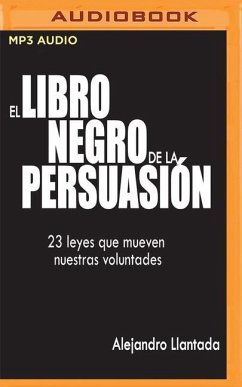 El Libro Negro de la Persuasión: 23 Leyes Que Mueven Nuestras Voluntades - Toscano, Alejandro Llantada
