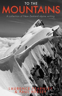 To the Mountains: A Collection of New Zealand Alpine Writing - Fearnley, Laurence; Hersey, Paul