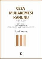 Ceza Muhakemesi Kanunu ve Ilgili Mevzuat - Ercan, Ismail