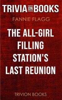 The All-Girl Filling Station's Last Reunion by Fannie Flagg (Trivia-On-Books) (eBook, ePUB) - Books, Trivion