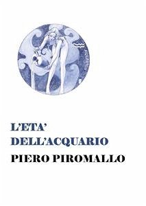 L'età dell'Acquario (eBook, PDF) - Piromallo, Piero