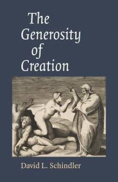 The Generosity of Creation - Schindler, David L.