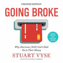 Going Broke, Updated Edition: Why Americans (Still) Can't Hold on to Their Money - Vyse, Stuart