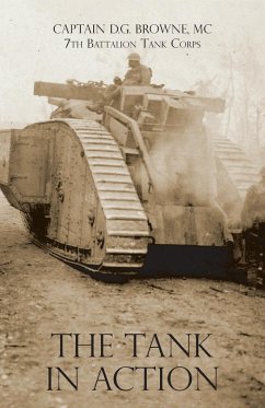 THE TANK IN ACTION - Browne, Captain D. G.