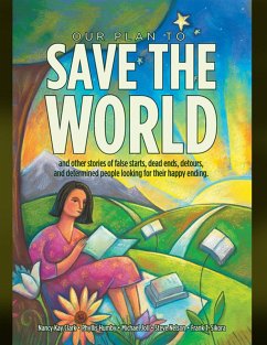 Cover Our Plan to Save the World and Other Stories of False Starts, Dead Ends, Detours, and Determined People Looking for Their Happy Ending. (eBook, ePUB)