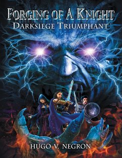 Forging of a Knight: Darksiege Triumphant (eBook, ePUB) - Negron, Hugo V.