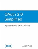 OAuth 2.0 Simplified: A Guide to Building OAuth 2.0 Servers (eBook, ePUB)