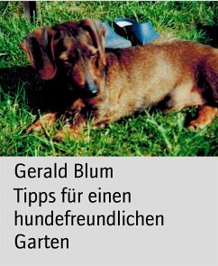 Tipps für einen hundefreundlichen Garten (eBook, ePUB) - Blum, Gerald