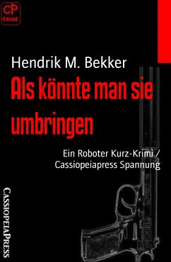 Als könnte man sie umbringen (eBook, ePUB) - M. Bekker, Hendrik