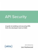 API Security: A guide to building and securing APIs from the developer team at Okta (eBook, ePUB)