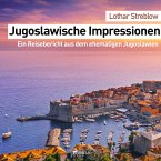 Jugoslawische Impressionen - Ein Reisebericht aus dem ehemaligen Jugoslawien (Ungekürzt) (MP3-Download)