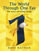 The World Through One Eye: My Story Surviving Stroke (eBook, ePUB)